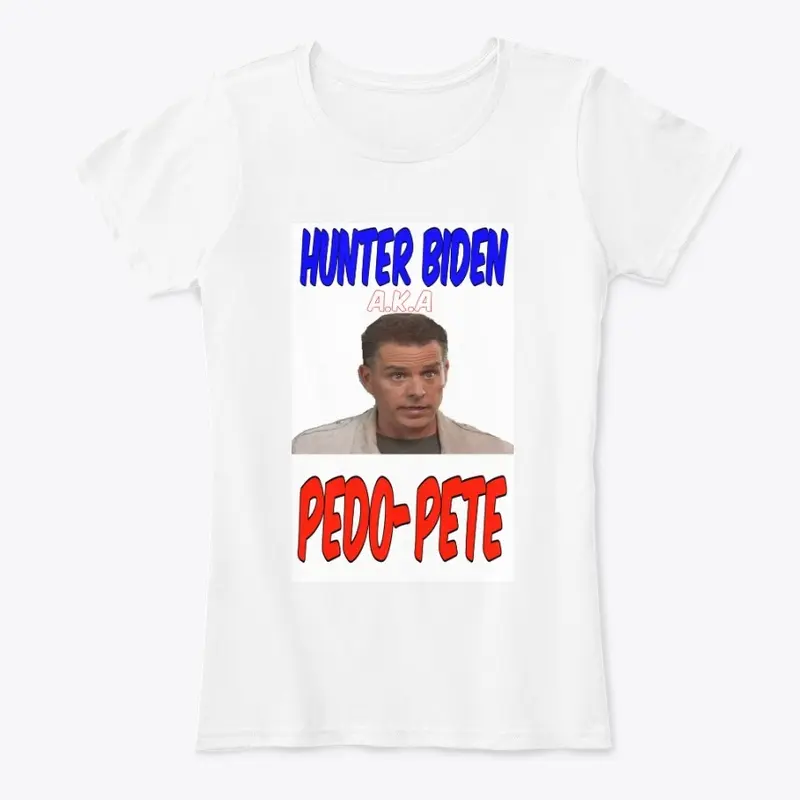 Hunter Biden aka Pedo-Pete shirt