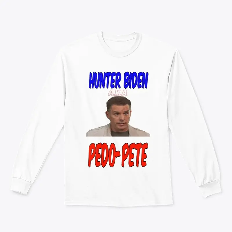 Hunter Biden aka Pedo-Pete shirt