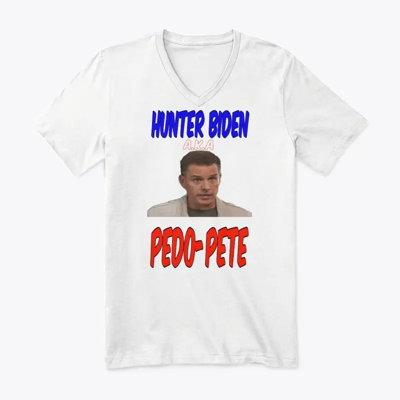 Hunter Biden aka Pedo-Pete shirt