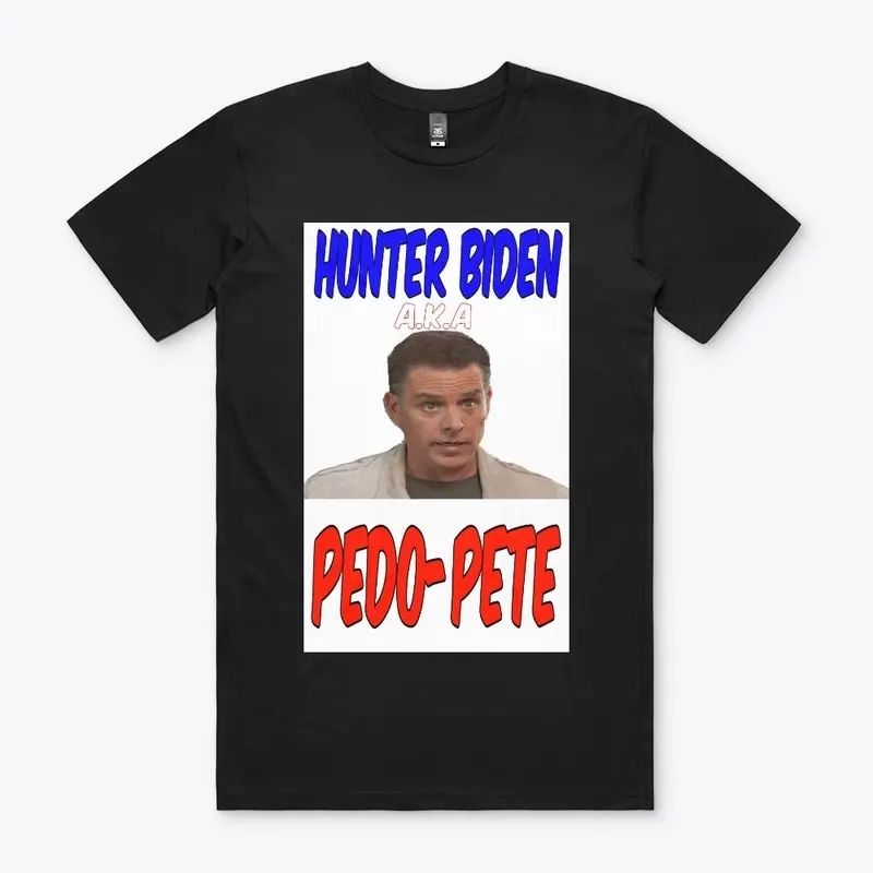 Hunter Biden aka Pedo-Pete shirt