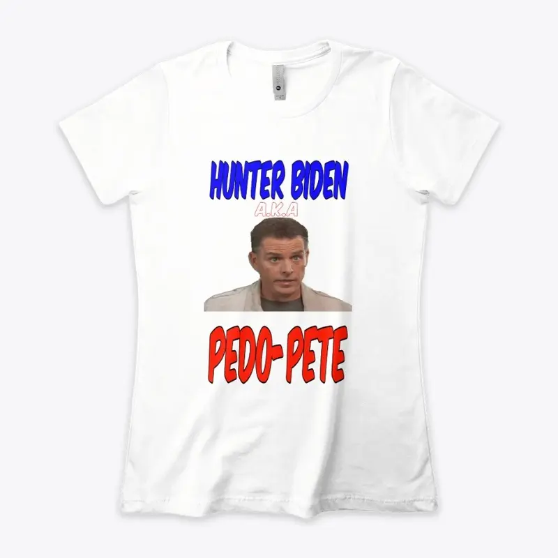 Hunter Biden aka Pedo-Pete shirt