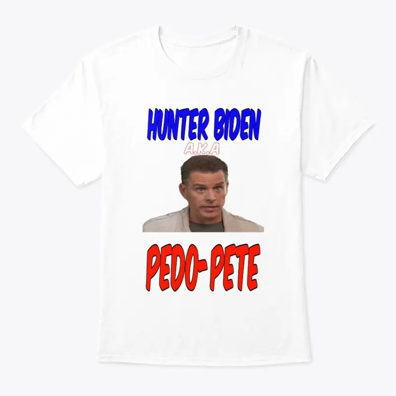 Hunter Biden aka Pedo-Pete shirt