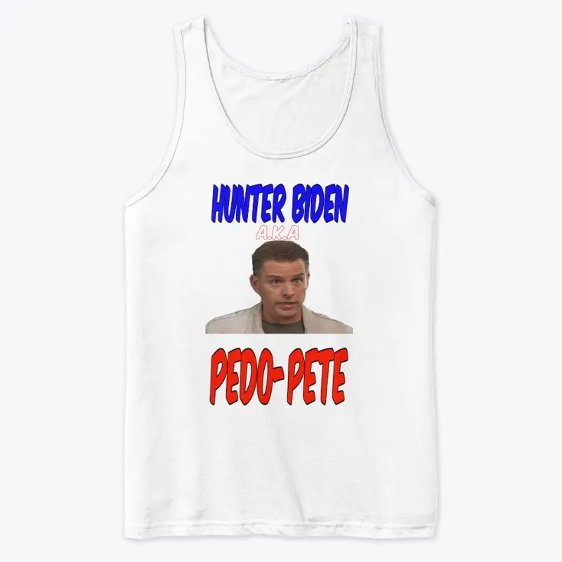 Hunter Biden aka Pedo-Pete shirt