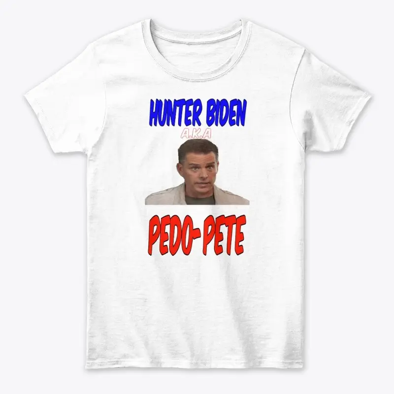 Hunter Biden aka Pedo-Pete shirt