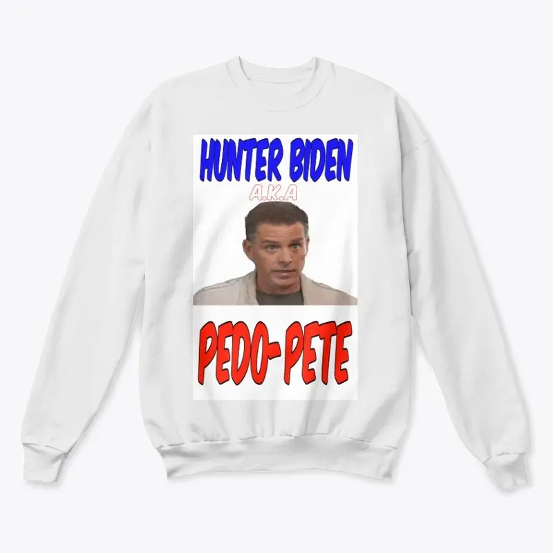 Hunter Biden aka Pedo-Pete shirt